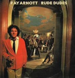 Ray Arnott : Rude Dudes